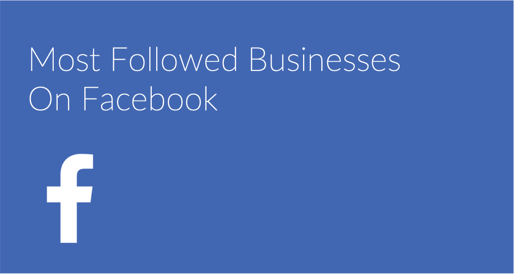 Most Followed Businesses On Facebook