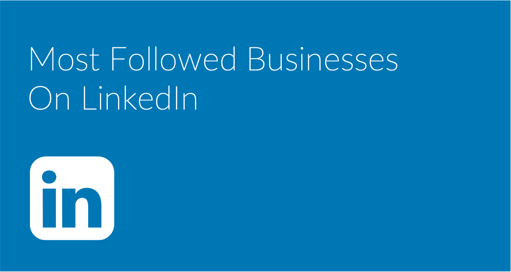 Most Followed Businesses On LinkedIn