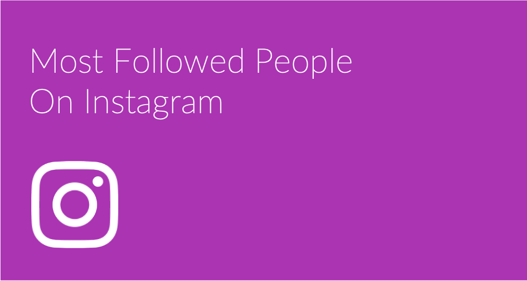 Most Followed People On Instagram